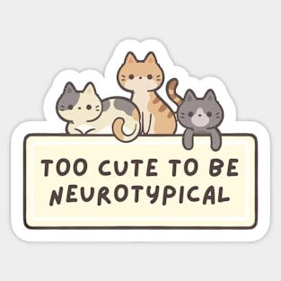 Too Cute To Be Neurotypical Sticker